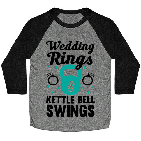 Wedding Rings & Kettle Bell Swings Baseball Tee