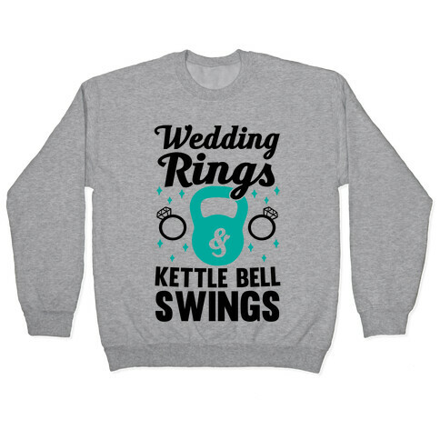 Wedding Rings & Kettle Bell Swings Pullover