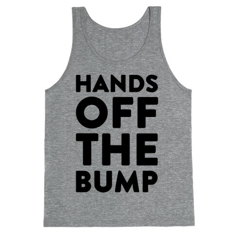 Hands Off The Bump Tank Top