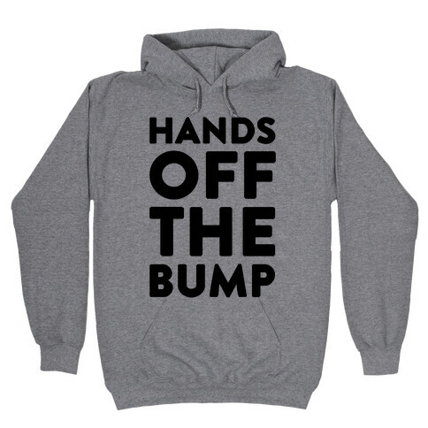 Hands Off The Bump Hooded Sweatshirt