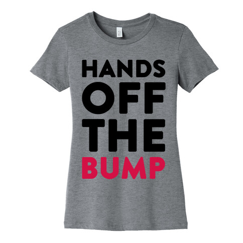 Hands Off The Bump Womens T-Shirt