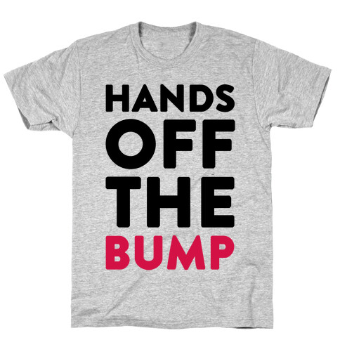 Hands Off The Bump T-Shirt