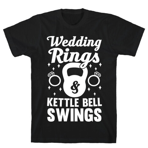 Wedding Rings & Kettle Bell Swings T-Shirt