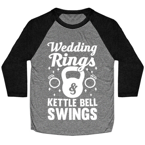 Wedding Rings & Kettle Bell Swings Baseball Tee