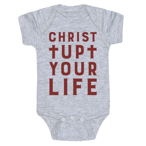 Christ Up Your Life Baby One-Piece