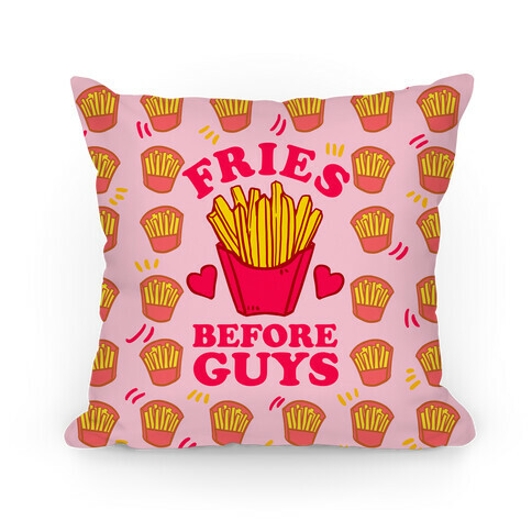 Fries Before Guys Pillow