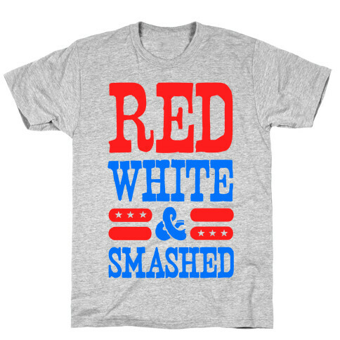 Red White and Smashed! T-Shirt