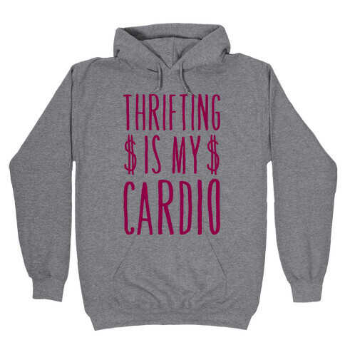 Thrifting Is My Cardio Hooded Sweatshirt