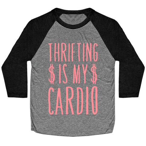 Thrifting Is My Cardio Baseball Tee