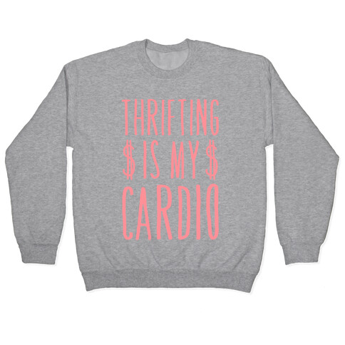 Thrifting Is My Cardio Pullover