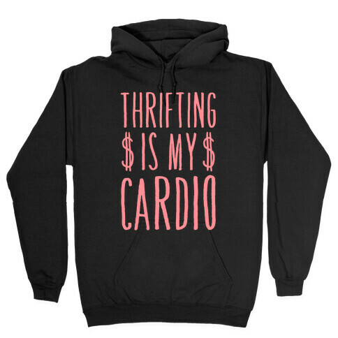 Thrifting Is My Cardio Hooded Sweatshirt