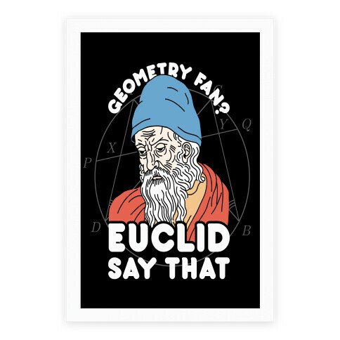 Geometry Fan? Euclid Say That Poster