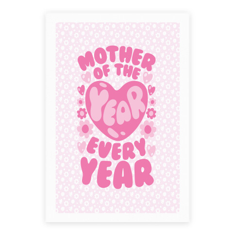 Mother of The Year Every Year Poster