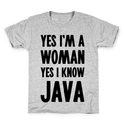 Yes I am a Woman Yes I Know Java Kids T-Shirt