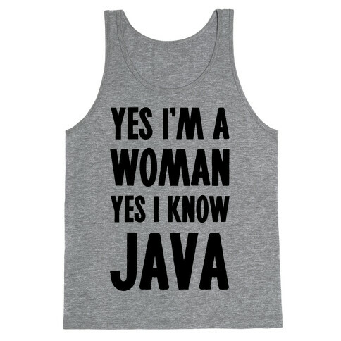 Yes I am a Woman Yes I Know Java Tank Top