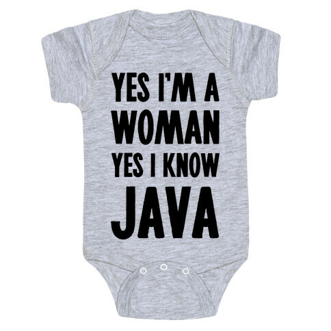 Yes I am a Woman Yes I Know Java Baby One-Piece