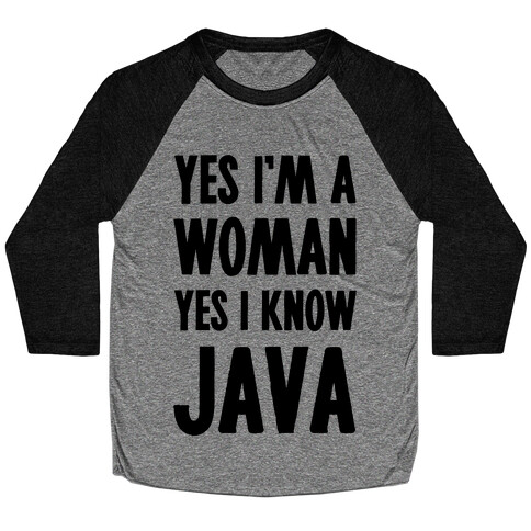 Yes I am a Woman Yes I Know Java Baseball Tee