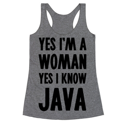 Yes I am a Woman Yes I Know Java Racerback Tank Top