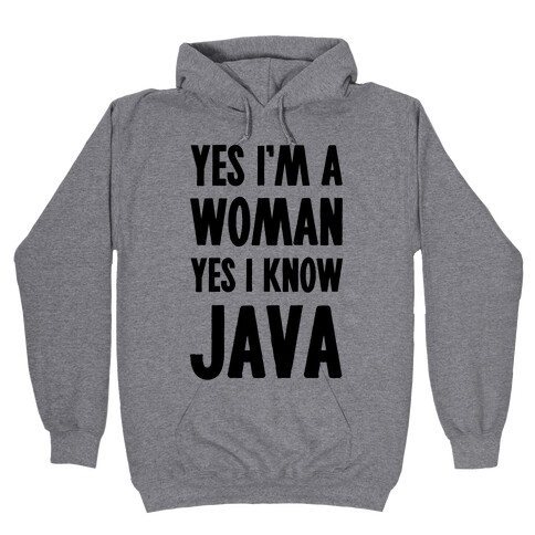 Yes I am a Woman Yes I Know Java Hooded Sweatshirt