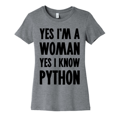Yes I am a Woman Yes I Know Python Womens T-Shirt