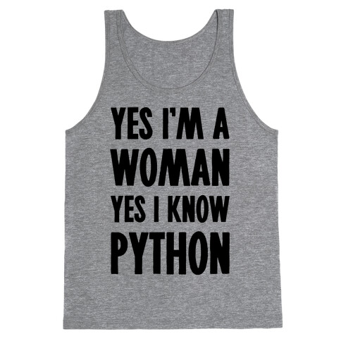 Yes I am a Woman Yes I Know Python Tank Top