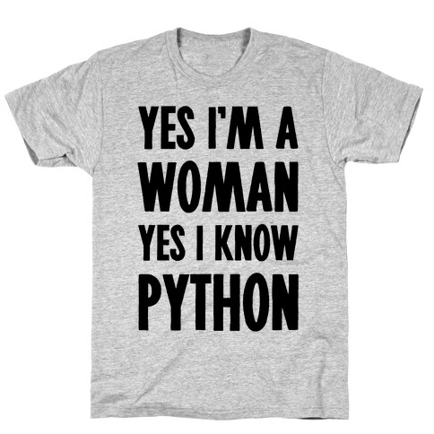 Yes I am a Woman Yes I Know Python T-Shirt