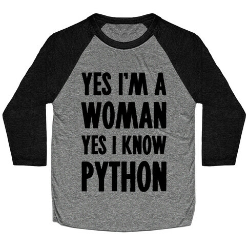 Yes I am a Woman Yes I Know Python Baseball Tee