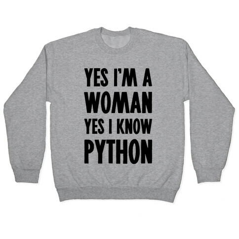 Yes I am a Woman Yes I Know Python Pullover
