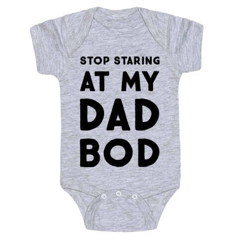 Stop Staring at My Dad Bod Baby One-Piece