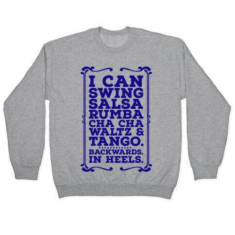 I Can Dance Backwards in Heels Pullover