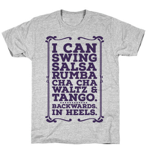 I Can Dance Backwards in Heels T-Shirt