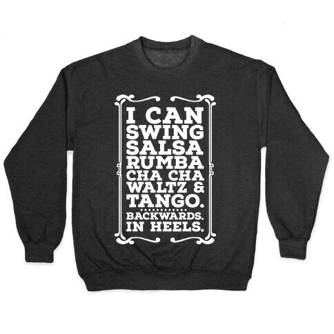 I Can Dance Backwards in Heels Pullover