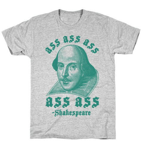 Ass Ass Ass Shakespeare T-Shirt