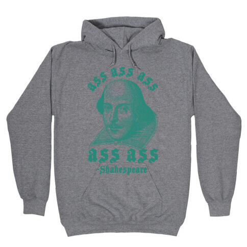 Ass Ass Ass Shakespeare Hooded Sweatshirt
