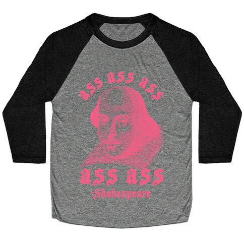 Ass Ass Ass Shakespeare Baseball Tee