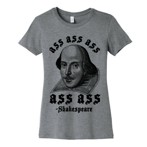 Ass Ass Ass Shakespeare Womens T-Shirt