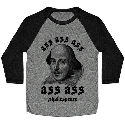 Ass Ass Ass Shakespeare Baseball Tee