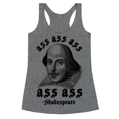 Ass Ass Ass Shakespeare Racerback Tank Top