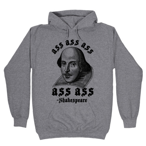 Ass Ass Ass Shakespeare Hooded Sweatshirt
