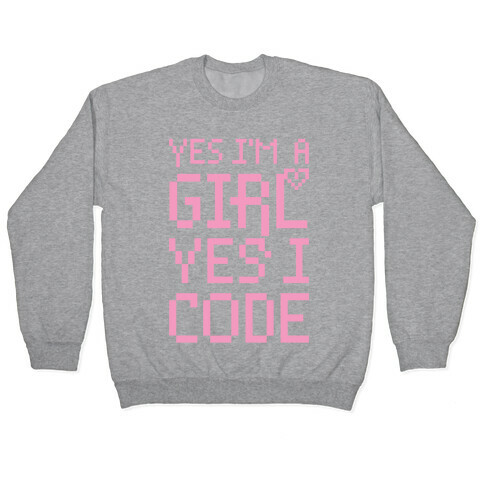 Yes I'm A Girl Yes I Code Pullover