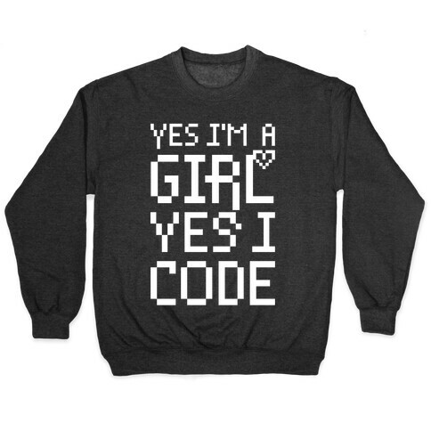 Yes I'm A Girl Yes I Code Pullover