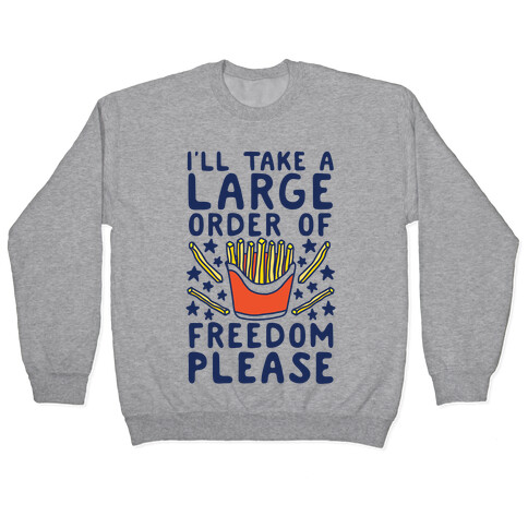 Large Order of Freedom Please Pullover