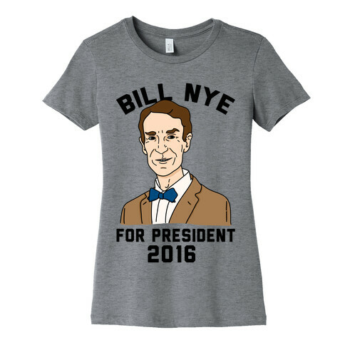 Bill Nye For President Womens T-Shirt