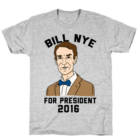Bill Nye For President T-Shirt