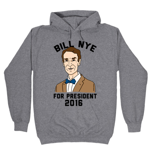 Bill Nye For President Hooded Sweatshirt