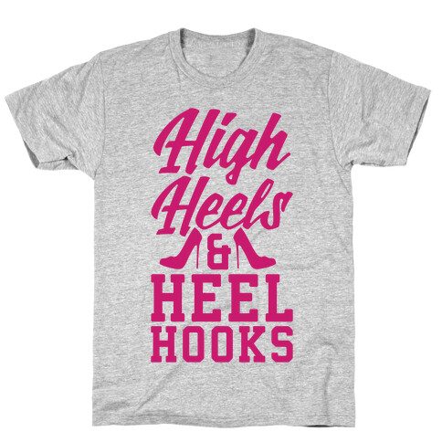 High Heels & Heel Hooks T-Shirt