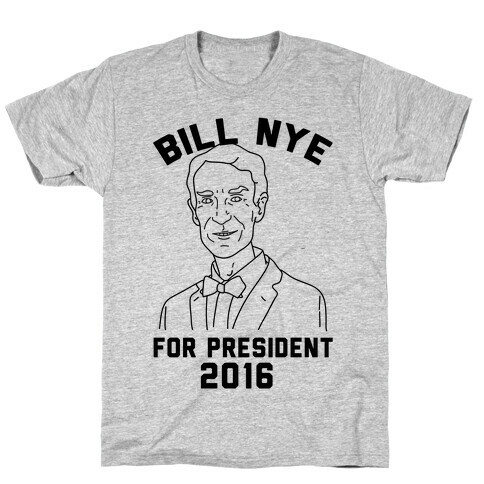 Bill Nye For President T-Shirt