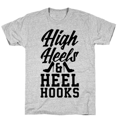 High Heels & Heel Hooks T-Shirt