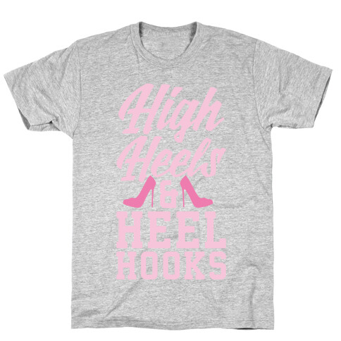 High Heels & Heel Hooks T-Shirt