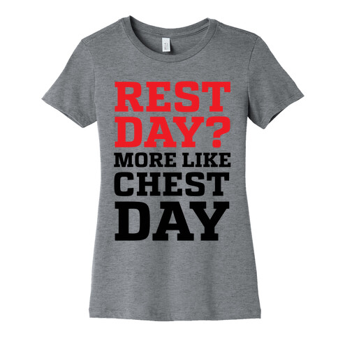 Rest Day? More Like Chest Day Womens T-Shirt